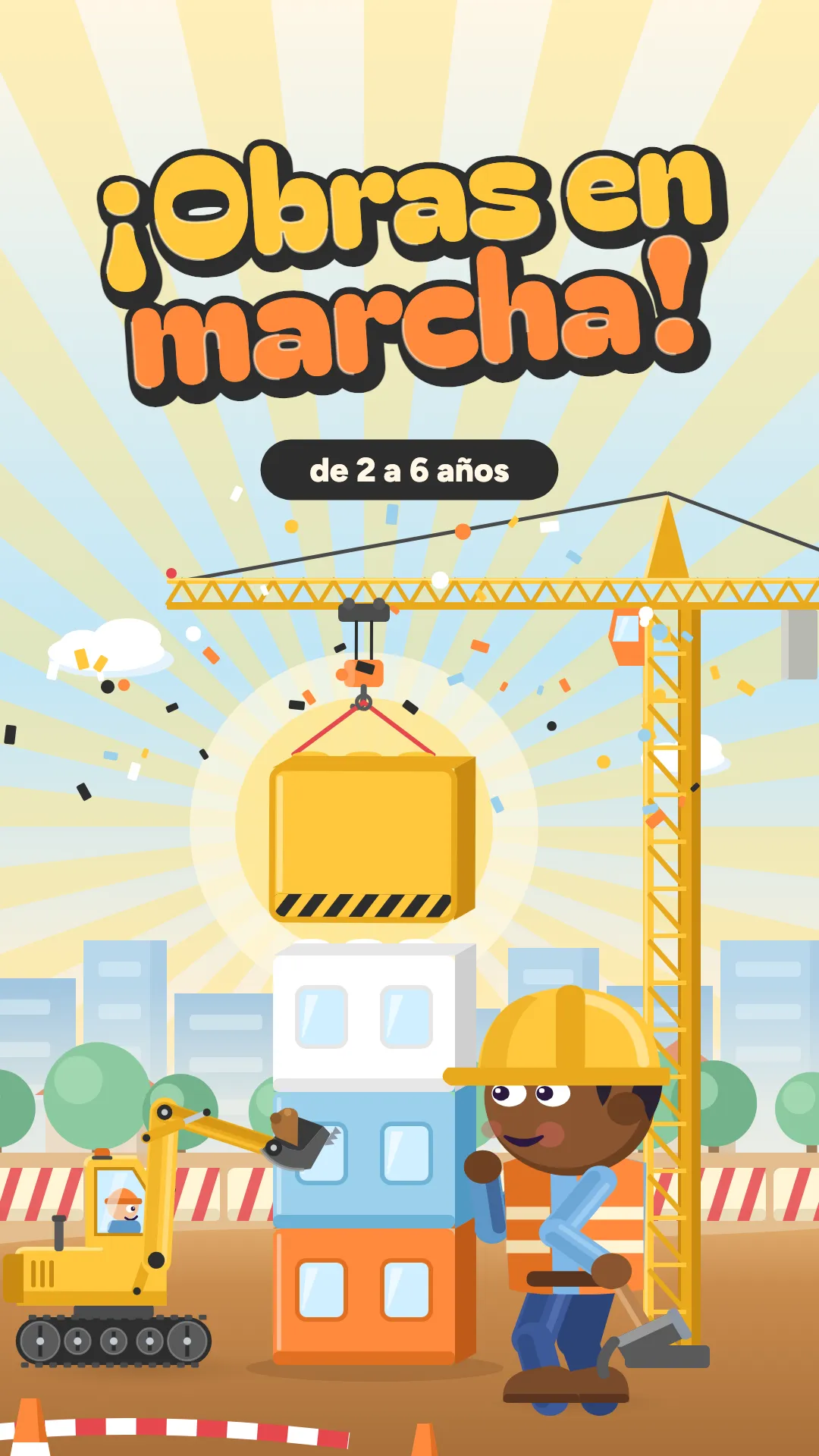 ¡Obras en marcha!, Obras, 2–6 años