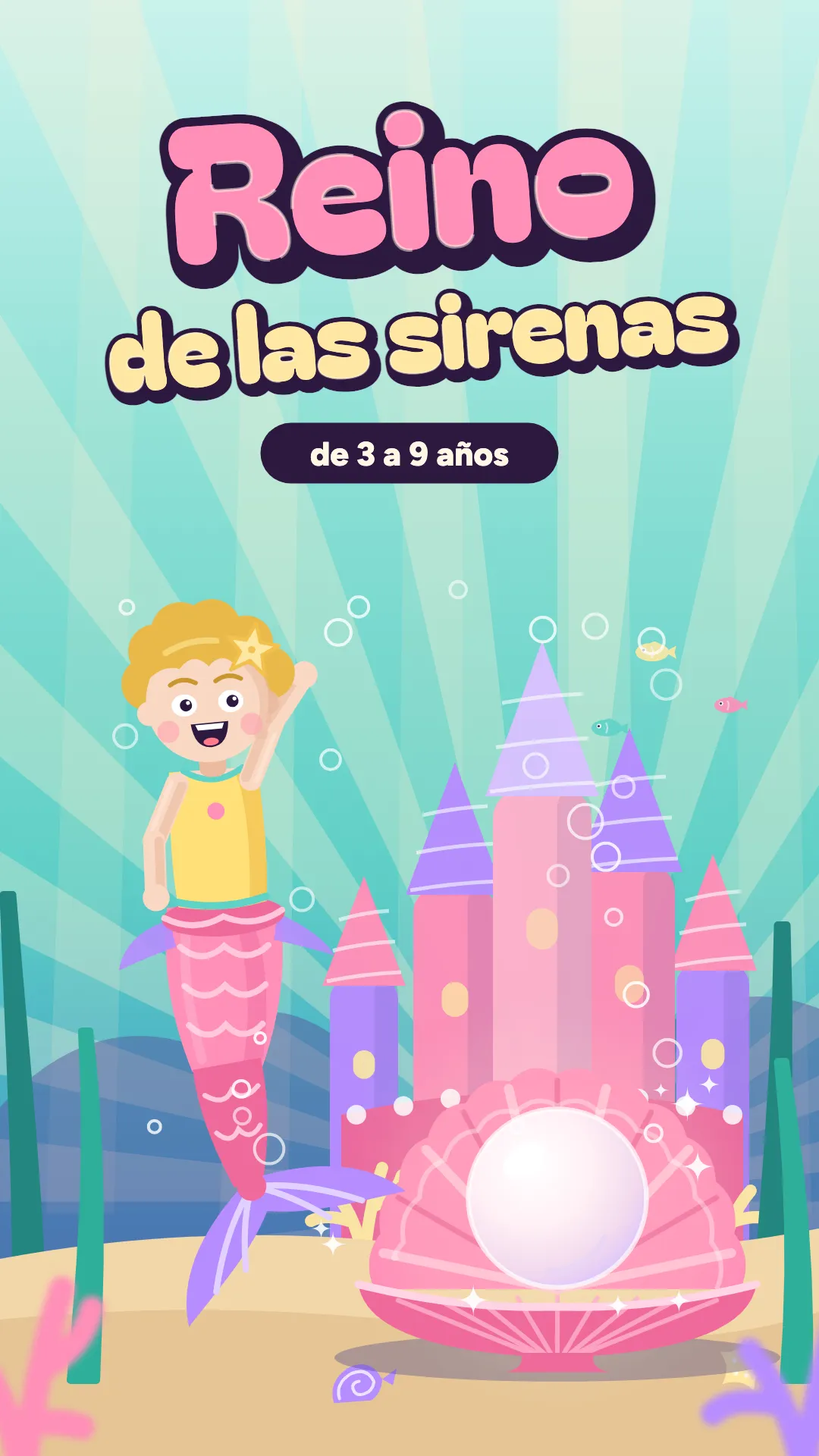 Reino de las sirenas, Reino de las sirenas, 3–9 años